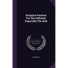 Scripture Portions For The Afflicted, Especially The Sick - Hardcover