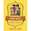 Jesus Loves to Hear Me Pray - Hardcover