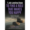 7 Job Landing Steps to Find a Role that Makes You Happy: Stop searching. Start Landing! - Paperback