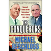 The Conquerors: Roosevelt, Truman and the Destruction of Hitler's Germany, 1941-1945 - Paperback