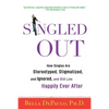 Singled Out: How Singles Are Stereotyped, Stigmatized, and Ignored, and Still Live Happily Ever After - Paperback