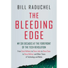 The Bleeding Edge: My Six Decades at the Forefront of the Tech Revolution (from Scott McNealy to Steve Jobs to Steve Case to Steve Ballmer to Steve Ba - Hardcover