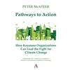 Pathways to Action: How Keystone Organizations Can Lead the Fight for Climate Change - Hardcover