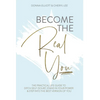 Become the Real You: The Practical Life Guide to Ditch Self Doubt, Stand in Your Power & Step into The Best Version of You - Hardcover