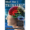 What Was I Thinking?: Get your thoughts working for you not against you - Paperback