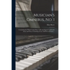 Musician's Omnibus, No. 1: Containing the Whole Camp Duty, Calls and Signals Used in the Army and Navy; Consisting of Over 700 Pieces of Music... - Paperback