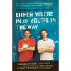 Either You're in or You're in the Way: Two Brothers, Twelve Months, and One Filmmaking Hell-Ride to Keep a Promise to Their Father - Paperback