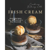 Cooking Baking with Irish Cream: Best Recipes for St Patrick's Day Beyond - Eat, Drink Be Merry! - Paperback