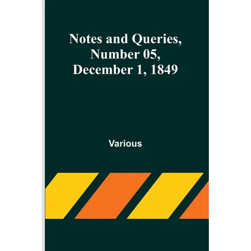 Notes and Queries, Number 05, December 1, 1849 - Paperback