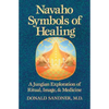 Navaho Symbols of Healing: A Jungian Exploration of Ritual, Image, and Medicine - Paperback