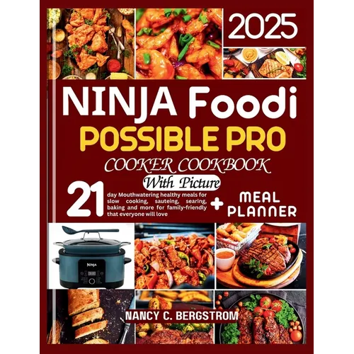 Ninja Foodi Possible Pro Cooker Cookbook: 21-day Mouthwatering healthy meals for slow cooking, sauteing, searing, baking and more for family-friendly - Paperback