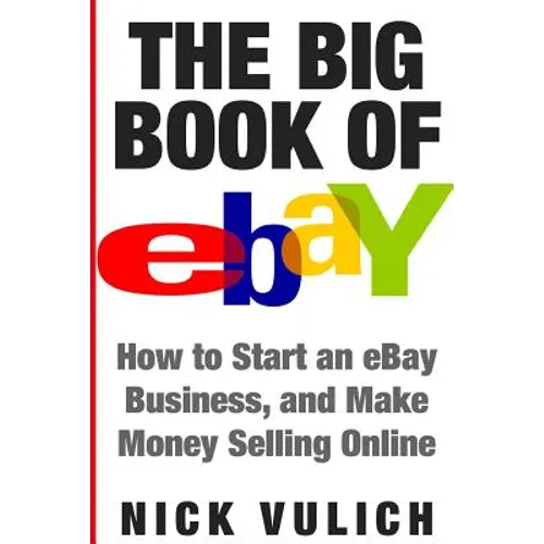 The Big Book of Ebay: How Start an Ebay Business, and Make Money Selling Online - Paperback