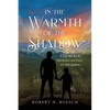 In the Warmth of the Shadow: A boy, the Rocky Mountains and God... see what happens - Paperback