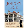 Johnny Bob: The Life and Times of John R. Harrell of Louisville, Illinois - Paperback
