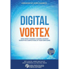 Digital Vortex: How Today's Market Leaders Can Beat Disruptive Competitors at Their Own Game - Hardcover