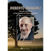 Roberto Assagioli: The Life and Work of the Founder of Psychosynthesis - Paperback