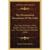 The Oecumenical Documents Of The Faith: The Creed Of Nicaea; Three Epistles Of Cyril; The Tome Of Leo; The Chalcedonian Definition (1899) - Paperback