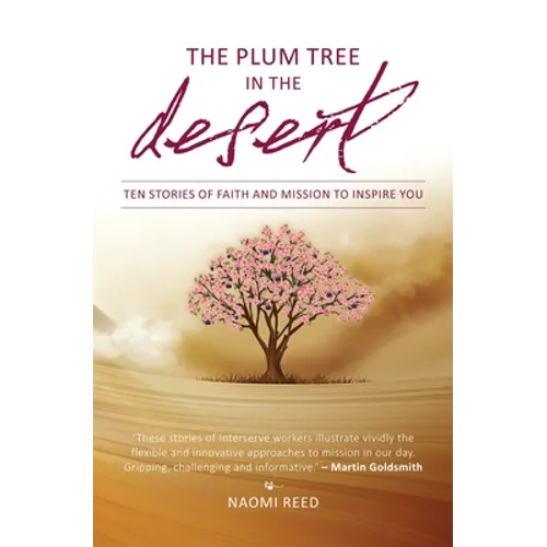 The Plum Tree in the Desert: Ten Stories of Faith and Mission to Inspire You - Paperback