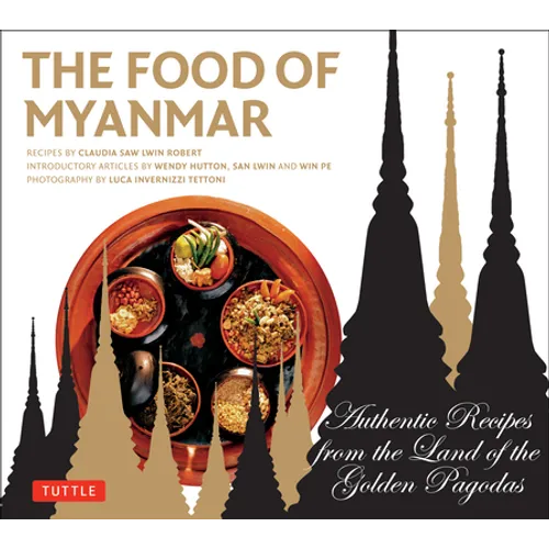 Food of Myanmar: Authentic Recipes from the Land of the Golden Pagodas - Paperback