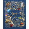 An Anthology of Aquatic Life: Discover the Secret Lives Under the Sea - Hardcover