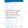 The Sufferings of Christ Are Abundant in Us': A Narrative Dynamics Investigation of Paul's Sufferings in 2 Corinthians - Paperback