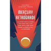 Mercury in Retrograde: And Other Ways the Stars Can Teach You to Live Your Truth, Find Your Power, and Hear the Call of the Universe - Hardcover