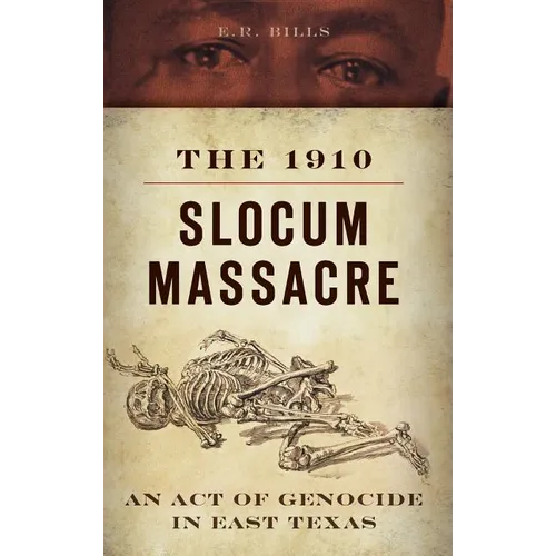 The 1910 Slocum Massacre: An Act of Genocide in East Texas - Hardcover