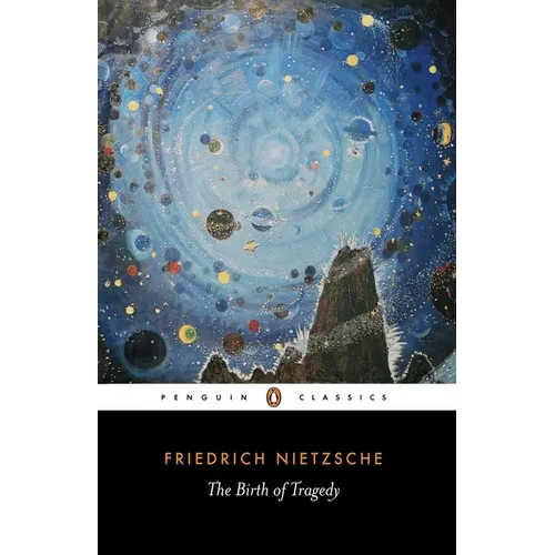 The Birth of Tragedy: Out of the Spirit of Music - Paperback