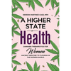 A Higher State of Health: Cannabis Therapeutics for Women: Ancient Medicine to Flourish in the Modern World - Paperback