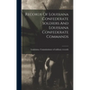 Records Of Louisiana Confederate Soldiers And Louisiana Confederate Commands - Hardcover