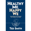 Healthy Me, Happy We: Transforming Relationships with Yourself and Others - Hardcover
