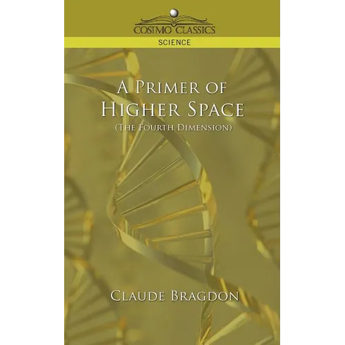 A Primer of Higher Space (the Fourth Dimension) - Paperback
