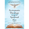 Systematic Theology through the Spiritual Eye Volume II: God's Laws Versus Man's Walking Your Vision University - Paperback