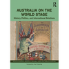 Australia on the World Stage: History, Politics, and International Relations - Paperback