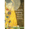 The Moon's Nodes: Understanding the Dynamic Ties That Bind (Revised and Expanded) - Paperback