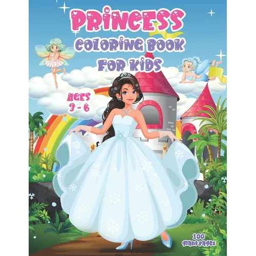 Princess Coloring Book for Kids Ages 3-6: 50 Unique designs with Princesses, Castle, Prince, ... A Great Gift for Girls - Paperback