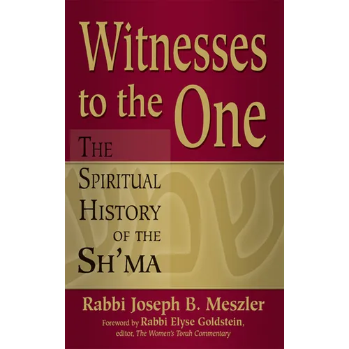 Witnesses to the One: The Spiritual History of the Sh'ma - Hardcover