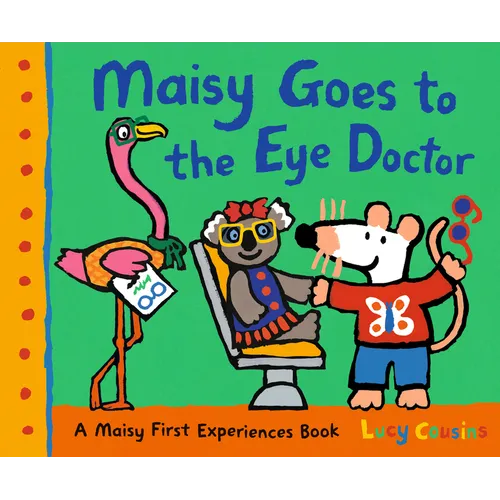 Maisy Goes to the Eye Doctor: A Maisy First Experience Book (Maisy the Mouse Gets Eyeglasses - A Picture Book for Toddlers, Preschoolers, and Kids Age - Hardcover