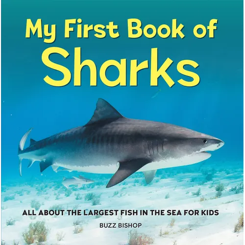 My First Book of Sharks: All about the Largest Fish in the Sea for Kids - Paperback