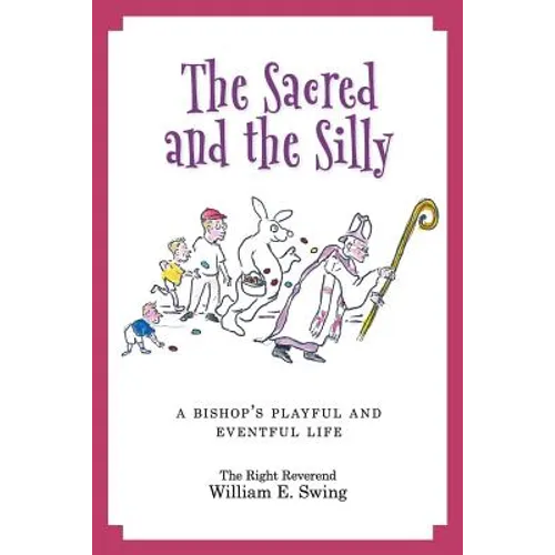 The Sacred and the Silly: A Bishop's Playful and Eventful Life - Paperback