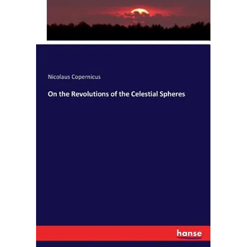 On the Revolutions of the Celestial Spheres - Paperback