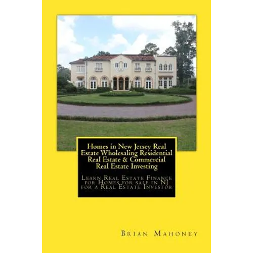 Homes in New Jersey Real Estate Wholesaling Residential Real Estate & Commercial Real Estate Investing: Learn Real Estate Finance for Homes for sale i - Paperback