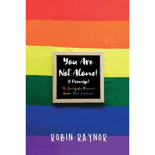 You Are Not Alone! (I Promise): The Journey of a Pansexual, Gender Fluid, Crossdresser - Paperback