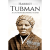 Harriet Tubman: A Life From Beginning to End - Paperback