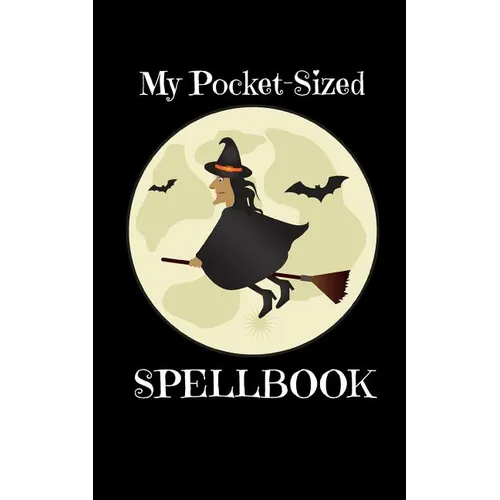 My Pocket-Sized SpellBook: For Witches Who Need Their Magic On The Go - Paperback