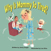 Why Is Mommy So Tired? - Paperback