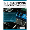 Guitar Looping - The Creative Guide - Paperback