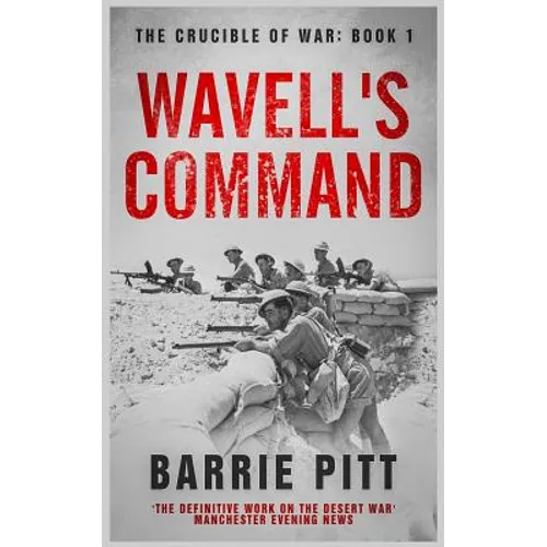 Wavell's Command: The Crucible of War Book 1 - Paperback