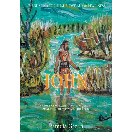 John: The Voice of One Crying in the Wilderness, Make Straight the Way of the Lord - Paperback