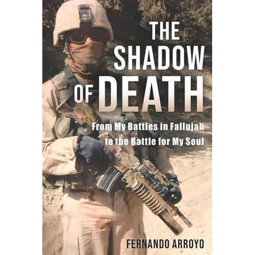 The Shadow of Death: From My Battles in Fallujah to the Battle for My Soul - Paperback